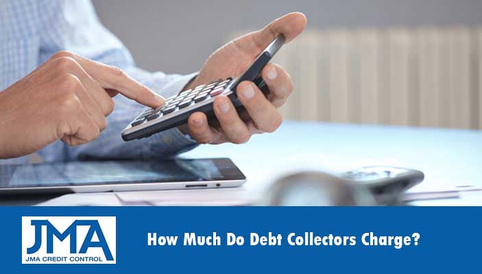  How Much Do Debt Collectors Charge JMA Credit Control